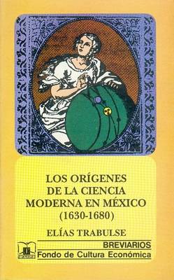 Book cover for Los Or-Genes de La Ciencia Moderna En M'Xico (1630-1680).