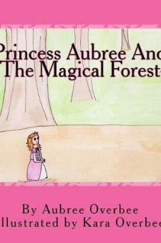 Cover of Princess Aubree And The Magical Forest