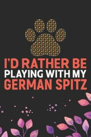 Cover of I'd Rather Be Playing with My German Spitz