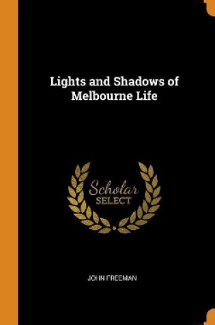 Cover of Lights and Shadows of Melbourne Life
