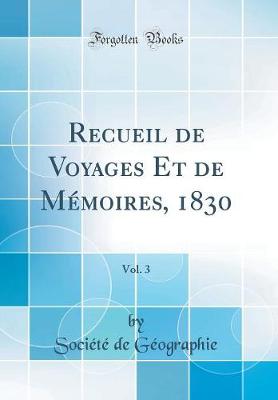 Book cover for Recueil de Voyages Et de Mémoires, 1830, Vol. 3 (Classic Reprint)
