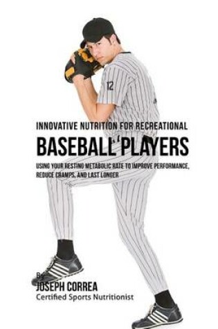Cover of Innovative Nutrition for Recreational Baseball Players