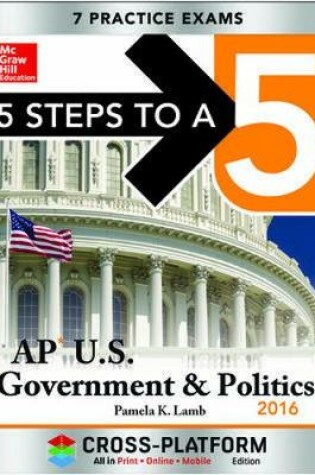 Cover of 5 Steps to a 5 AP US Government & Politics 2016, Cross-Platform Edition