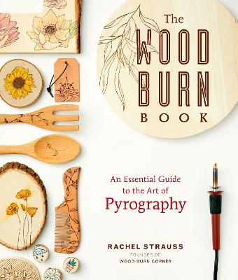 The Wood Burn Book by Rachel Strauss