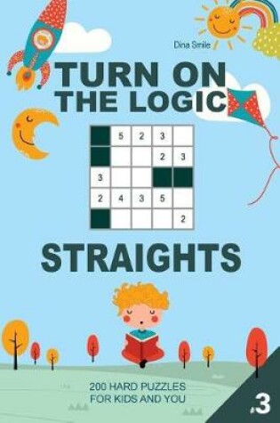 Cover of Turn On The Logic Small Straights - 200 Hard Puzzles 5x5 (Volume 3)