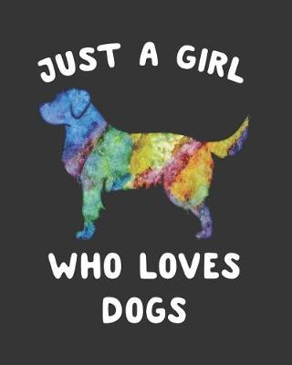 Book cover for Just a Girl Who Loves Dogs
