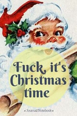 Cover of Fuck, it's Christmas time