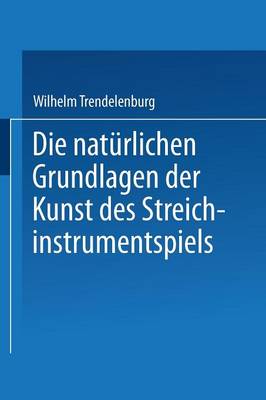 Book cover for Die Naturlichen Grundlagen Der Kunst Des Streichinstrumentspiels