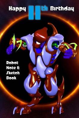 Book cover for Happy 11th Birthday Robot Note and Sketch Book