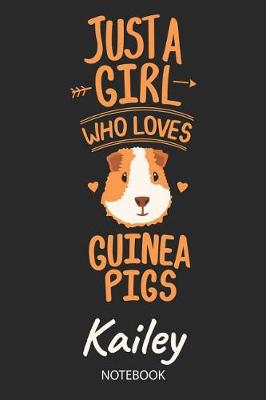 Book cover for Just A Girl Who Loves Guinea Pigs - Kailey - Notebook