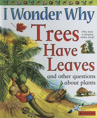 Cover of I Wonder Why Trees Have Leaves