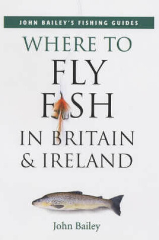 Cover of Where to Fly Fish in Britain and Ireland