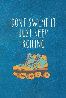 Book cover for Don't Sweat It Just Keep Rolling