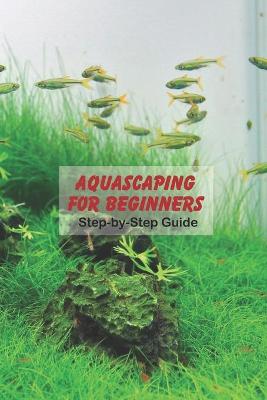 Book cover for Aquascaping for Beginners