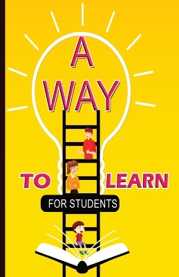 Book cover for A Way To Learn For Students