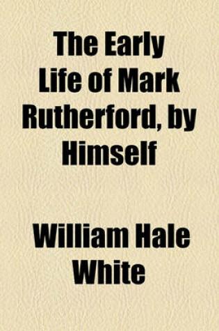 Cover of The Early Life of Mark Rutherford, by Himself
