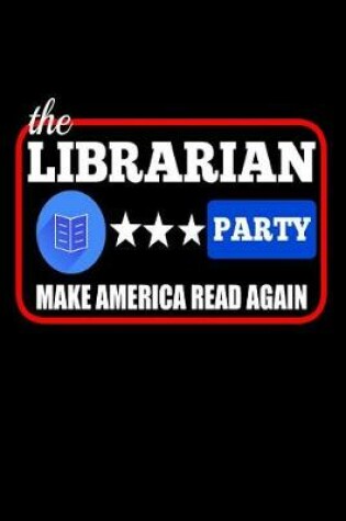 Cover of The Librarian Party Make America Read Again