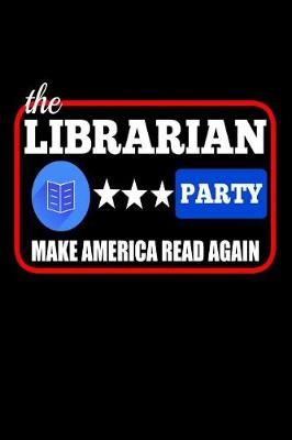 Book cover for The Librarian Party Make America Read Again