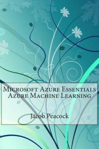 Cover of Microsoft Azure Essentials Azure Machine Learning