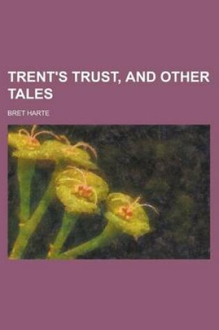 Cover of Trent's Trust, and Other Tales