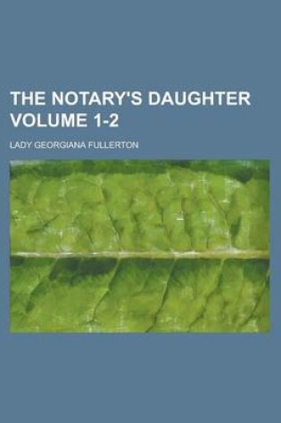 Cover of The Notary's Daughter Volume 1-2