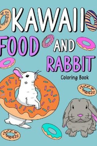 Cover of Kawaii Food and Rabbit Coloring Book