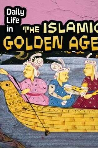 Cover of Daily Life in the Islamic Golden Age