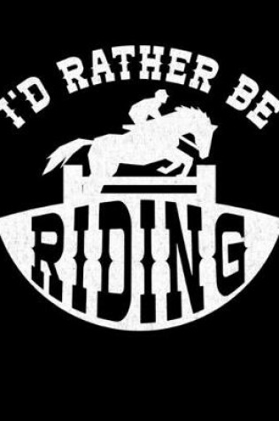 Cover of I'd Rather Be Riding