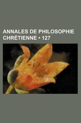 Cover of Annales de Philosophie Chretienne (127)