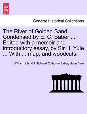 Book cover for The River of Golden Sand ... Condensed by E. C. Baber ... Edited with a Memoir and Introductory Essay, by Sir H. Yule ... with ... Map, and Woodcuts.