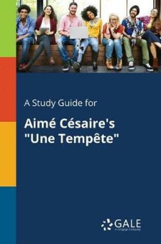 Cover of A Study Guide for Aime Cesaire's Une Tempete