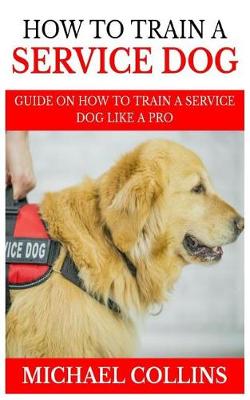 Book cover for How to Train a Service Dog