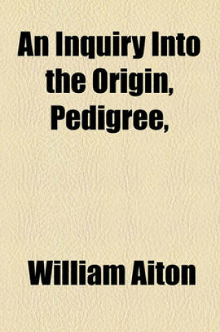 Cover of An Inquiry Into the Origin, Pedigree,