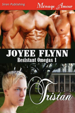 Cover of Tristan [Resistant Omegas 1] (Siren Publishing Menage Amour Manlove)
