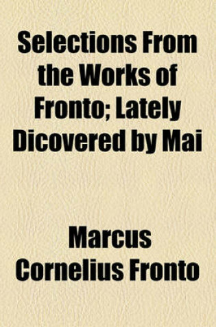 Cover of Selections from the Works of Fronto; Lately Dicovered by Mai