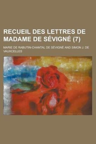 Cover of Recueil Des Lettres de Madame de Sevigne (7 )