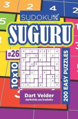 Cover of Sudoku Suguru - 200 Easy Puzzles 10x10 (Volume 26)