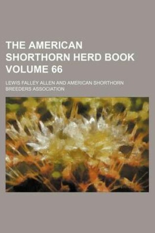 Cover of The American Shorthorn Herd Book Volume 66