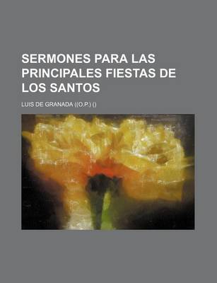 Book cover for Sermones Para Las Principales Fiestas de Los Santos