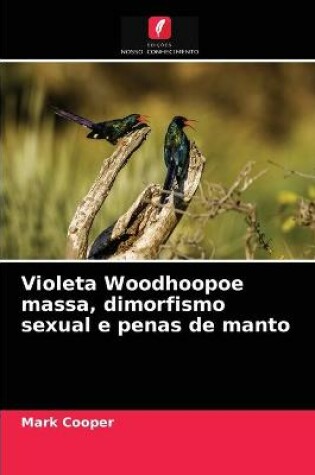 Cover of Violeta Woodhoopoe massa, dimorfismo sexual e penas de manto