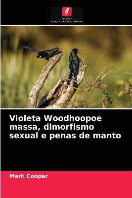 Book cover for Violeta Woodhoopoe massa, dimorfismo sexual e penas de manto