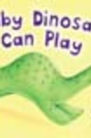 Cover of Baby Dinosaur Can Play 6 Pack