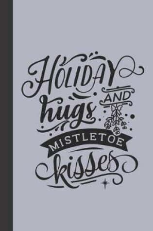 Cover of holiday hugs and mistletoe kisses