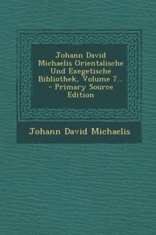 Cover of Johann David Michaelis Orientalische Und Exegetische Bibliothek, Volume 7... - Primary Source Edition