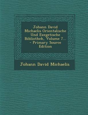Book cover for Johann David Michaelis Orientalische Und Exegetische Bibliothek, Volume 7... - Primary Source Edition