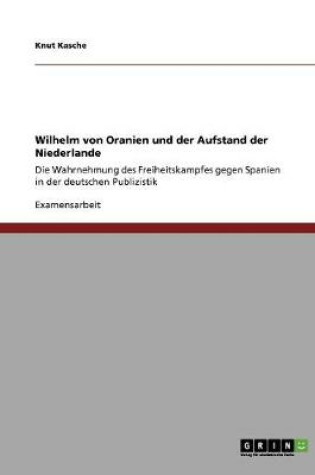 Cover of Wilhelm von Oranien und der Aufstand der Niederlande