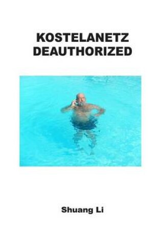 Cover of Deauthorized/Kostelanetz