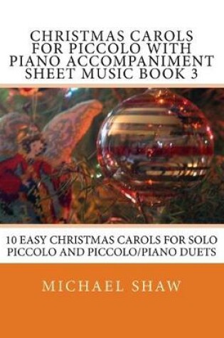 Cover of Christmas Carols For Piccolo With Piano Accompaniment Sheet Music Book 3