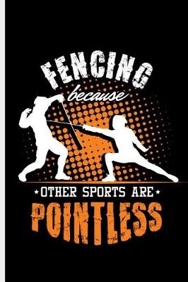 Book cover for Fencing Because Other Sports Are Pointless