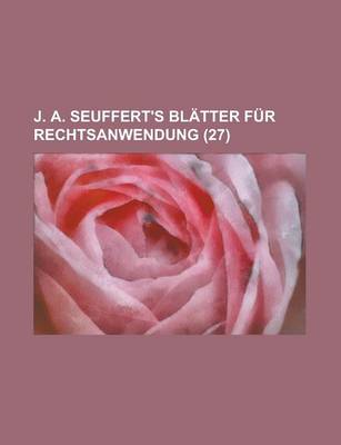 Book cover for J. A. Seuffert's Bl Tter Fur Rechtsanwendung (27)